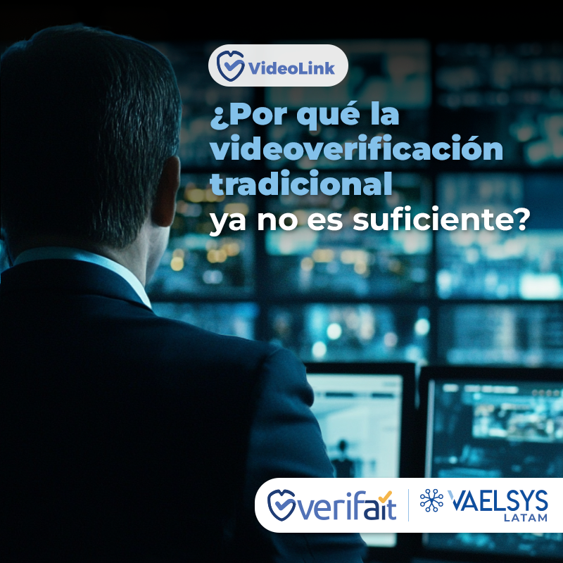 ¿Por qué la videoverificación tradicional ya no es suficiente?